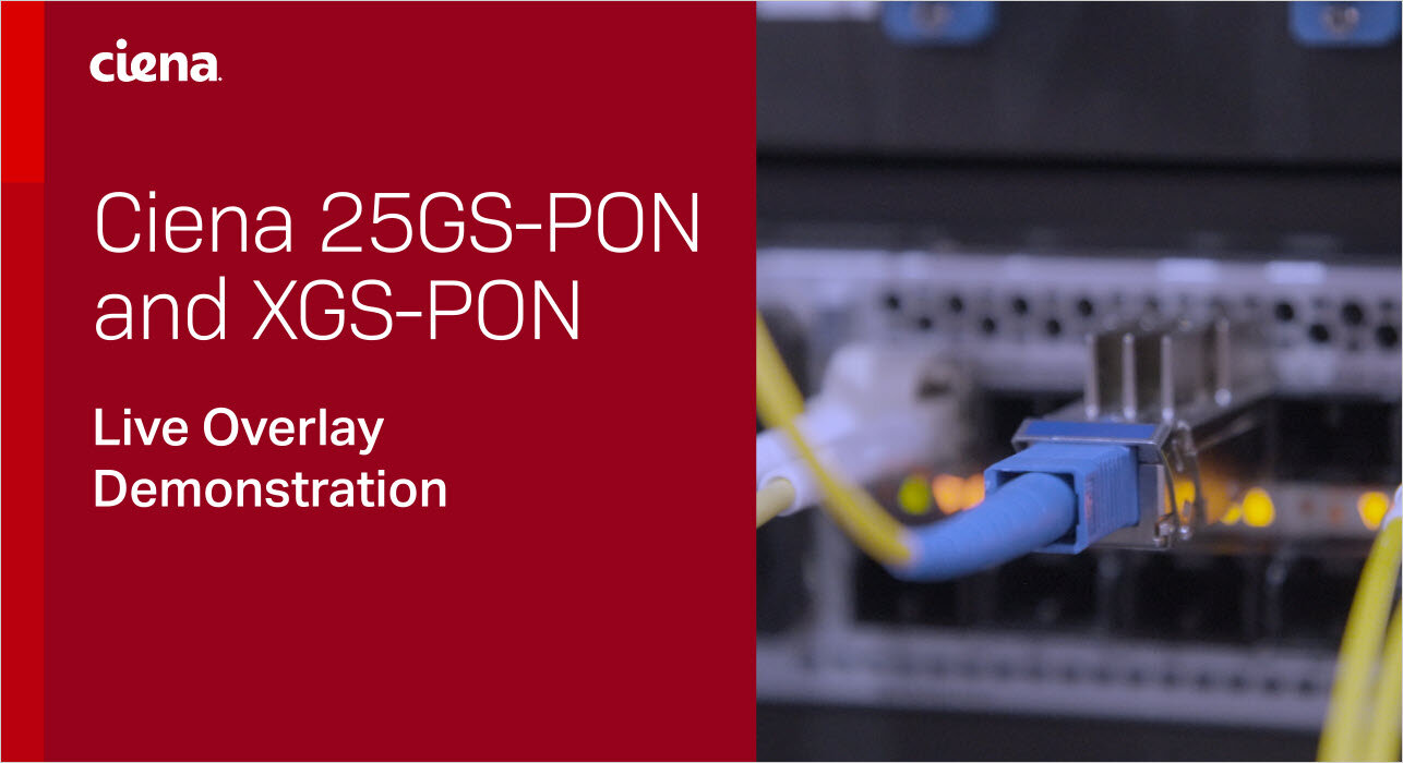 Ciena 25GS-PON and XGS-PON Live Overlay Demonstration thumbnail