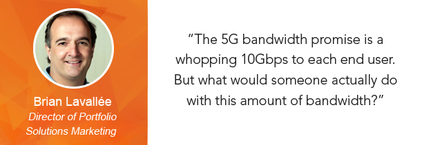 Brian Lavallee 5G bandwidth quote