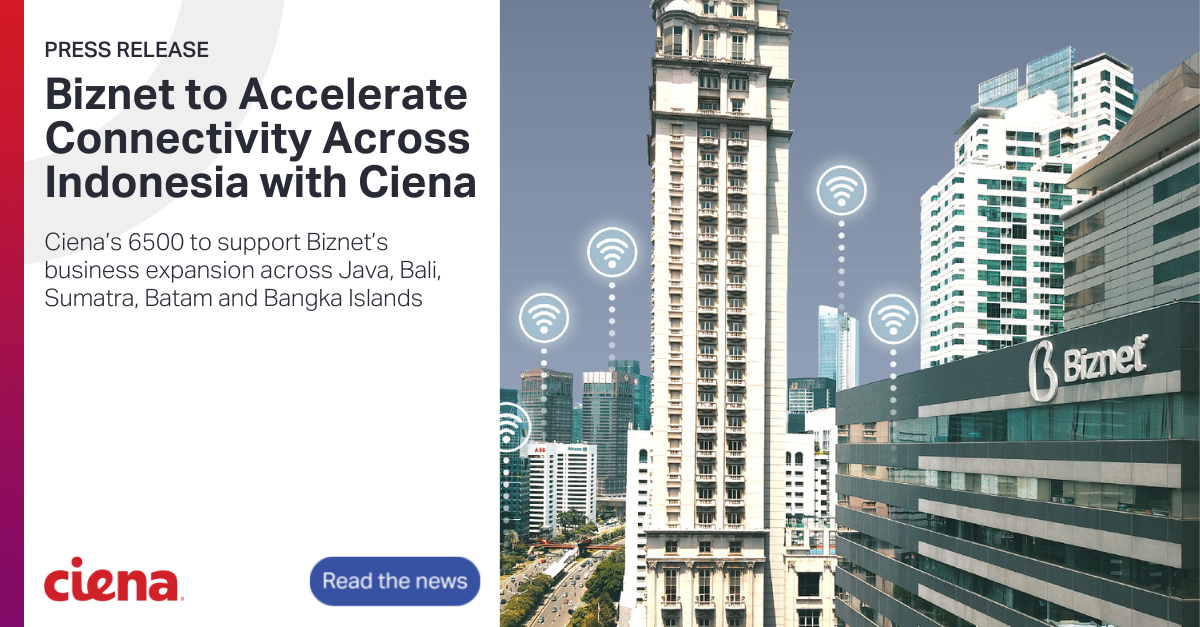 to Accelerate Connectivity Across Indonesia with Ciena Ciena