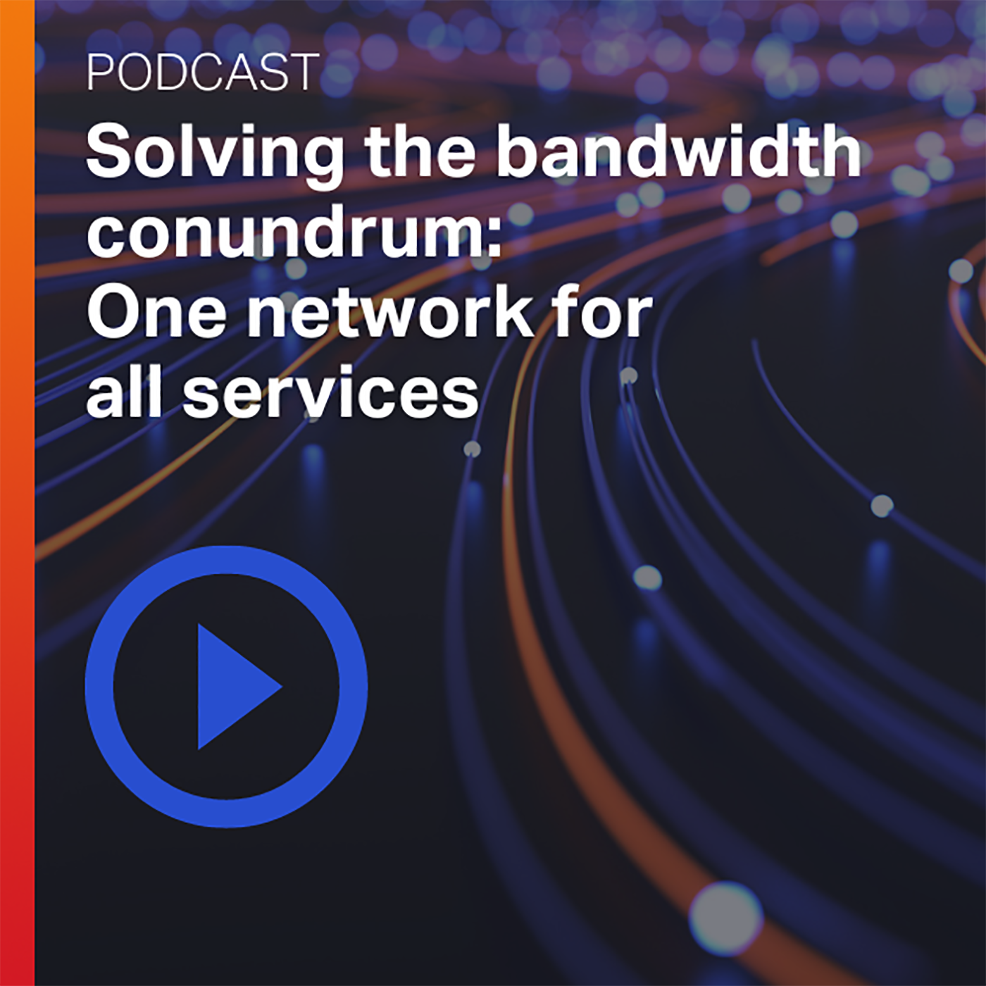 Episode 55: Solving the bandwidth conundrum: One network for all services